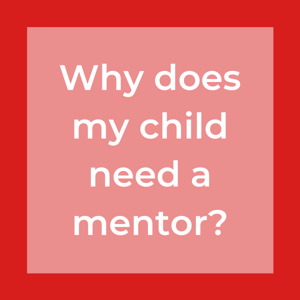 Why does my child need a mentor?