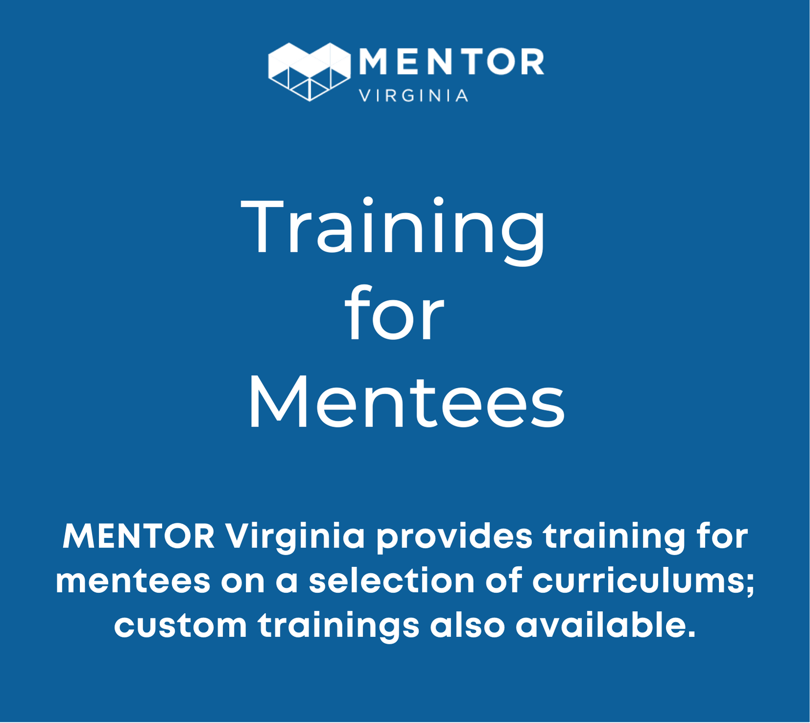 MENTOR Virginia provides training for mentees on a selection of curriculums; custom trainings also available.