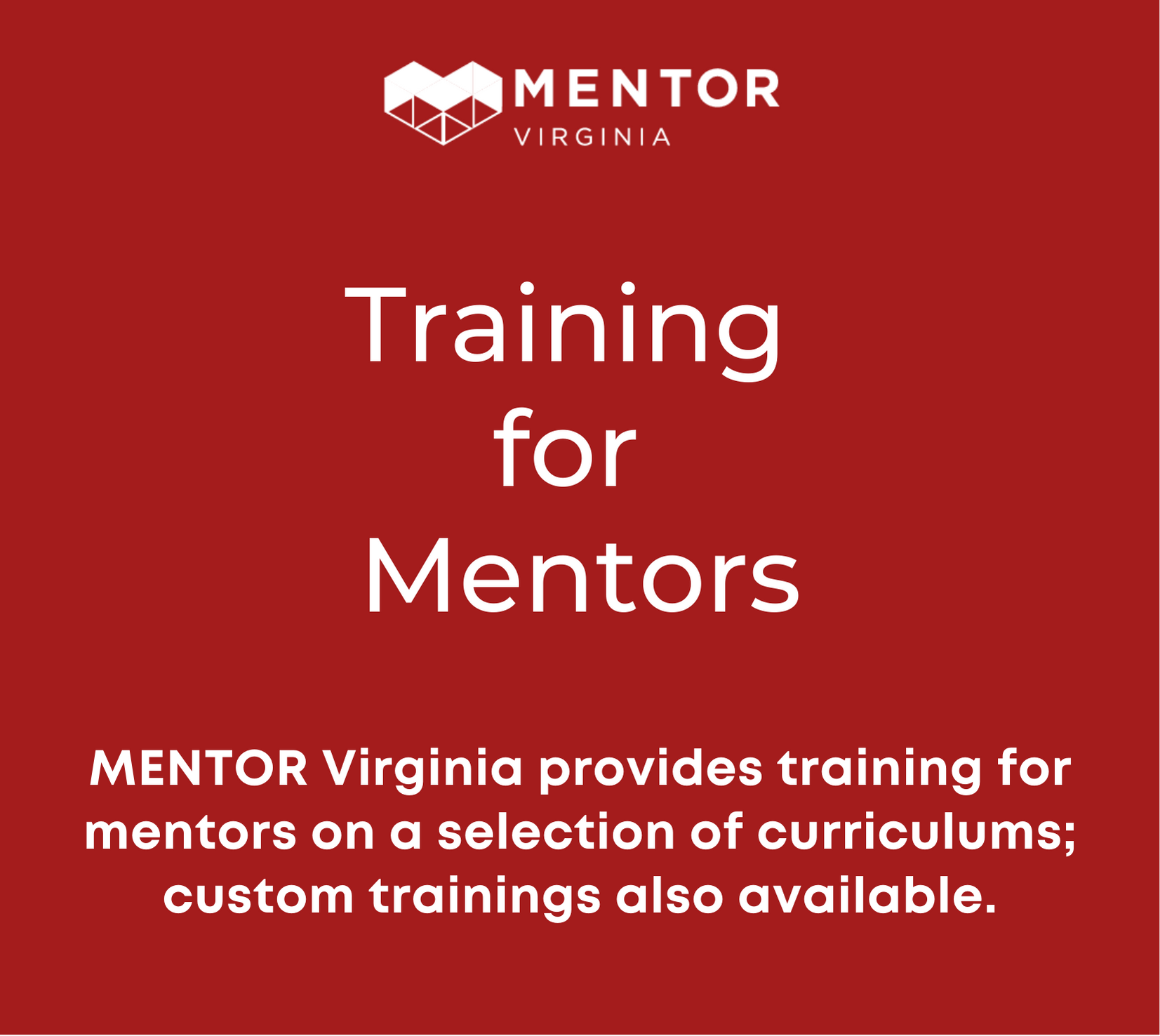MENTOR Virginia provides training for mentors on a selection of curriculums; custom trainings also available.